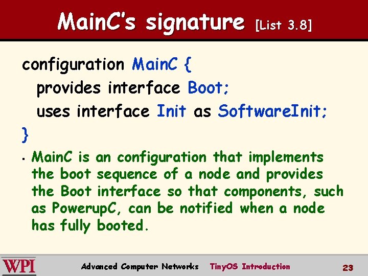 Main. C’s signature [List 3. 8] configuration Main. C { provides interface Boot; uses