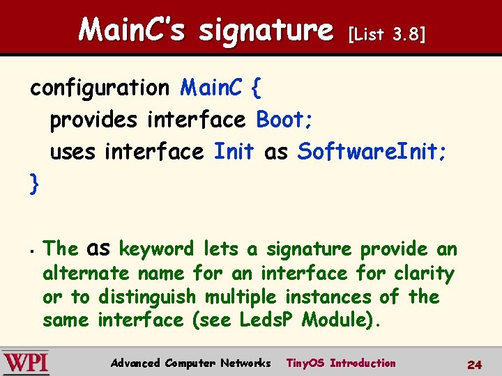 Main. C’s signature [List 3. 8] configuration Main. C { provides interface Boot; uses