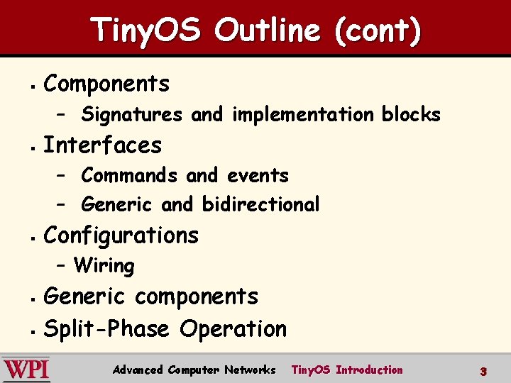 Tiny. OS Outline (cont) § Components – Signatures and implementation blocks § Interfaces –