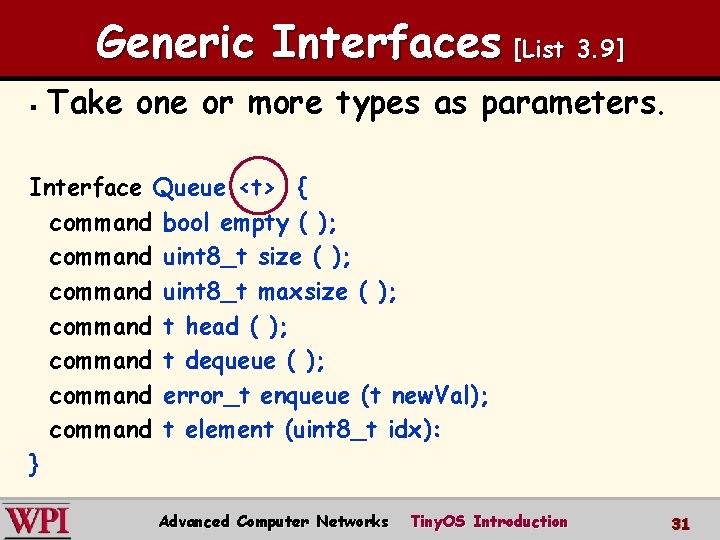 Generic Interfaces [List 3. 9] § Take one or more types as parameters. Interface