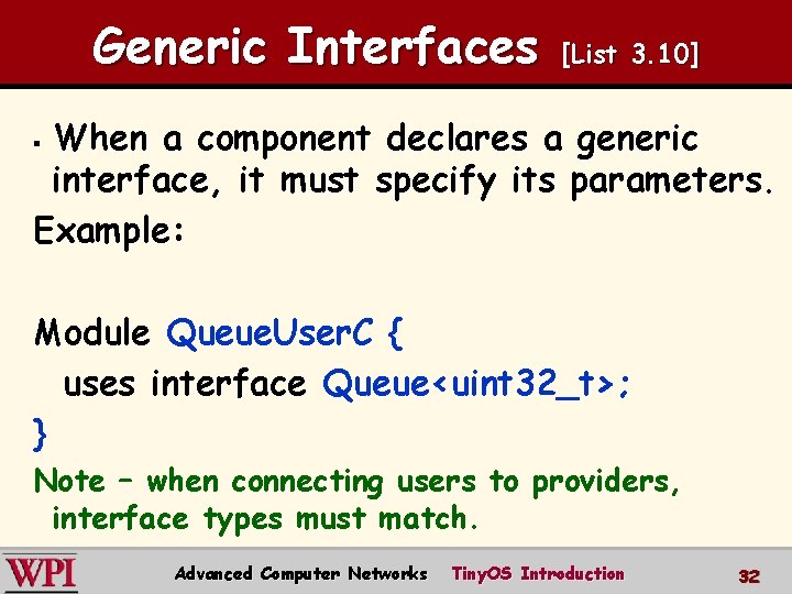 Generic Interfaces [List 3. 10] When a component declares a generic interface, it must