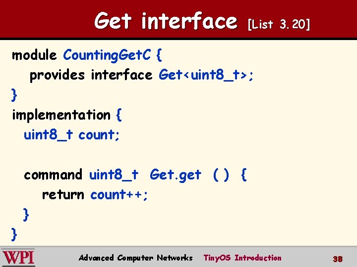 Get interface [List 3. 20] module Counting. Get. C { provides interface Get<uint 8_t>;