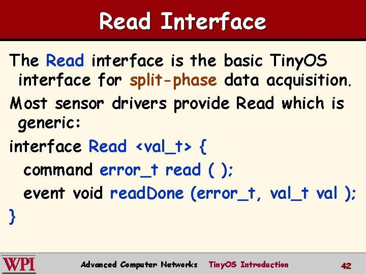 Read Interface The Read interface is the basic Tiny. OS interface for split-phase data