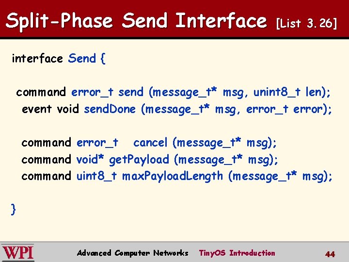 Split-Phase Send Interface [List 3. 26] interface Send { command error_t send (message_t* msg,