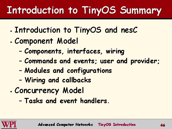 Introduction to Tiny. OS Summary Introduction to Tiny. OS and nes. C § Component