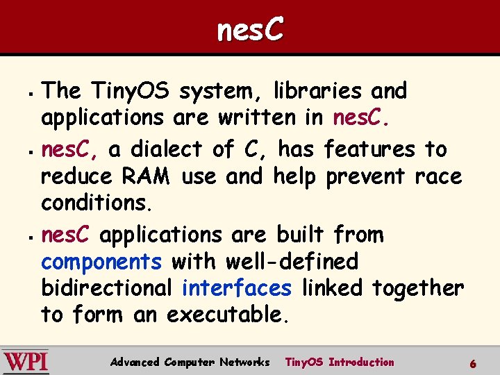 nes. C The Tiny. OS system, libraries and applications are written in nes. C.