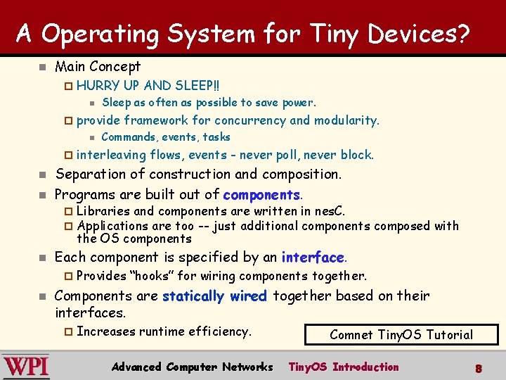 A Operating System for Tiny Devices? n Main Concept ¨ HURRY UP AND SLEEP!!