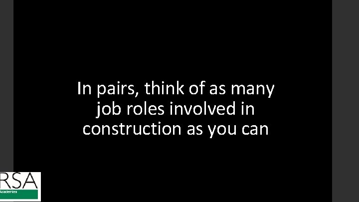 In pairs, think of as many job roles involved in construction as you can