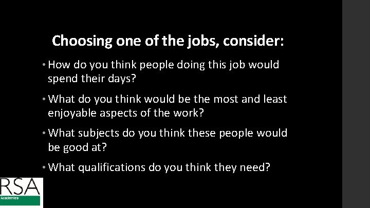 Choosing one of the jobs, consider: • How do you think people doing this