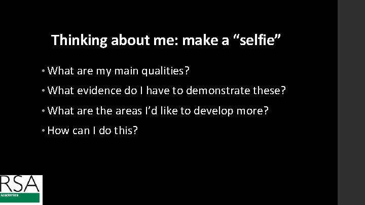 Thinking about me: make a “selfie” • What are my main qualities? • What