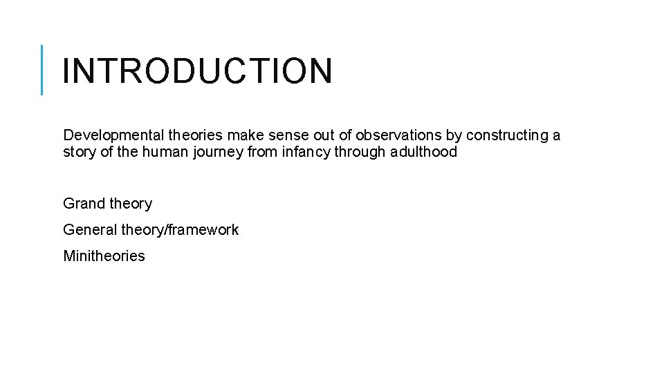 INTRODUCTION Developmental theories make sense out of observations by constructing a story of the