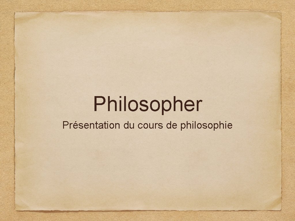 Philosopher Présentation du cours de philosophie 