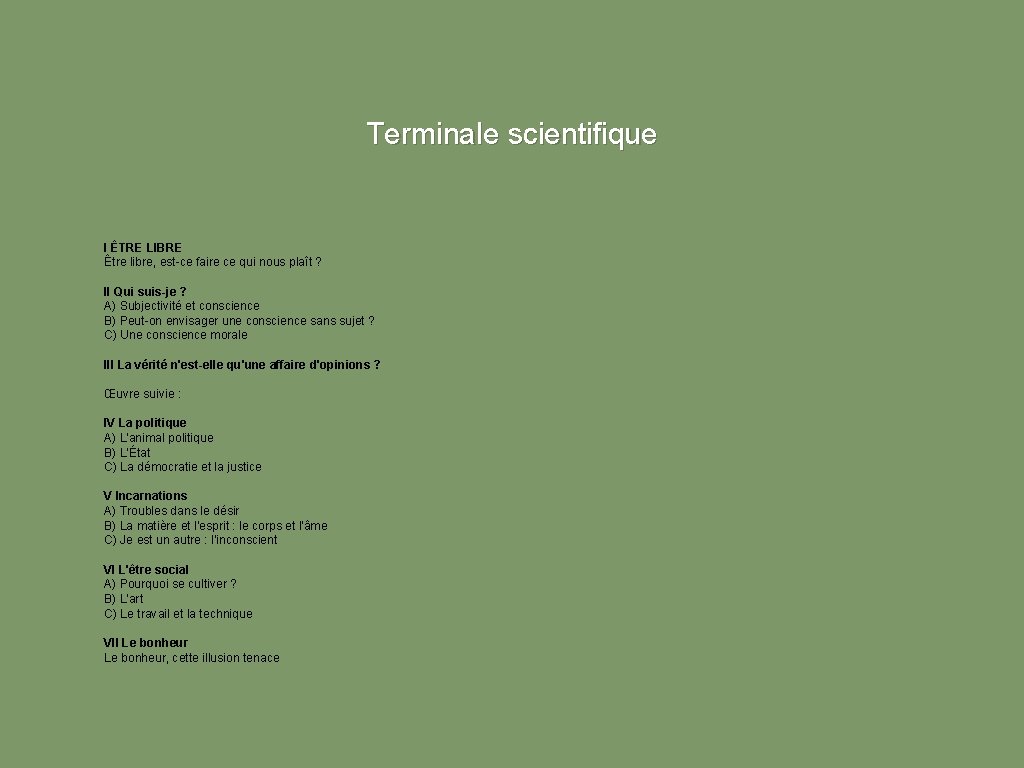 Terminale scientifique I ÊTRE LIBRE Être libre, est-ce faire ce qui nous plaît ?