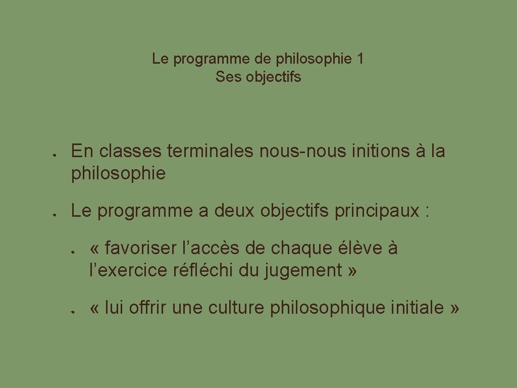 Le programme de philosophie 1 Ses objectifs En classes terminales nous-nous initions à la