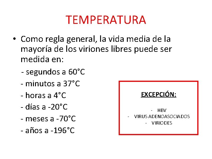 TEMPERATURA • Como regla general, la vida media de la mayoría de los viriones