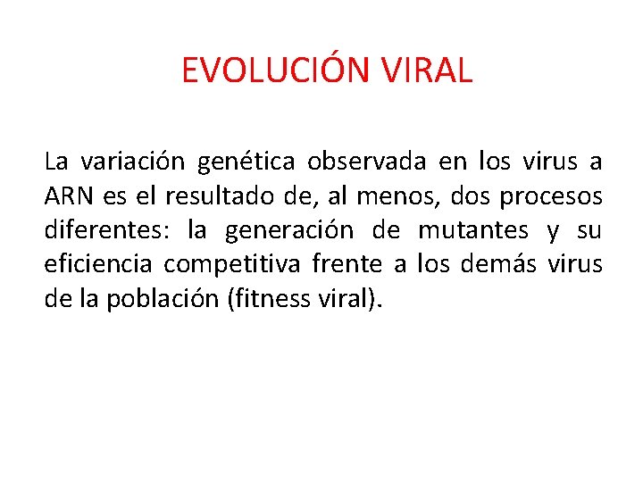 EVOLUCIÓN VIRAL La variación genética observada en los virus a ARN es el resultado