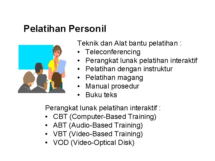 Pelatihan Personil Teknik dan Alat bantu pelatihan : • Teleconferencing • Perangkat lunak pelatihan