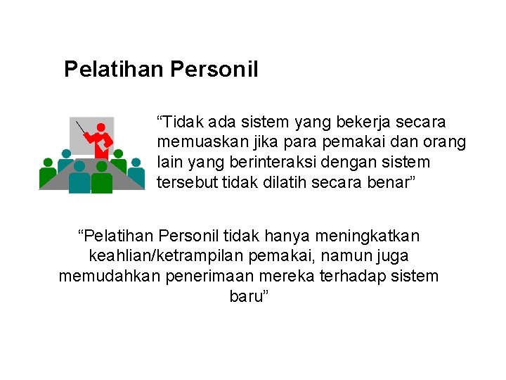 Pelatihan Personil “Tidak ada sistem yang bekerja secara memuaskan jika para pemakai dan orang