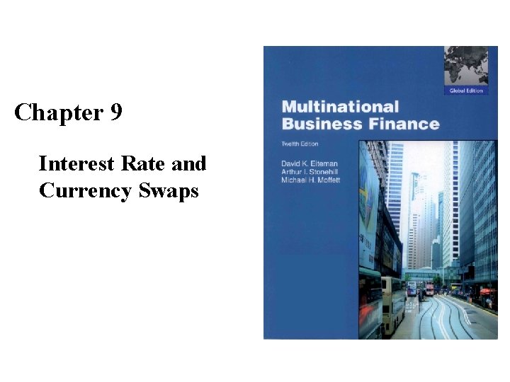 Chapter 9 Interest Rate and Currency Swaps 