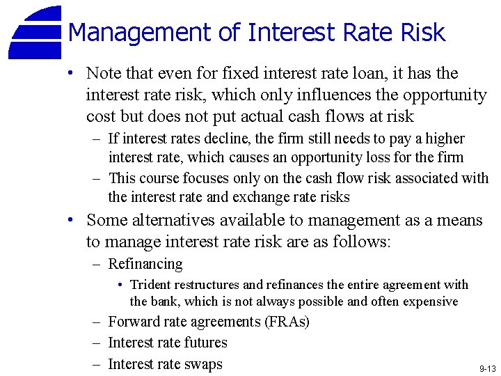 Management of Interest Rate Risk • Note that even for fixed interest rate loan,