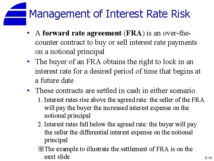 Management of Interest Rate Risk • A forward rate agreement (FRA) is an over-thecounter