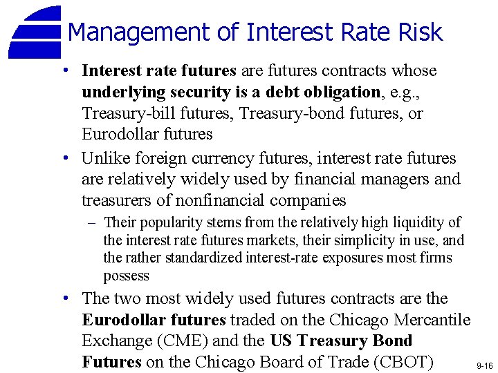 Management of Interest Rate Risk • Interest rate futures are futures contracts whose underlying