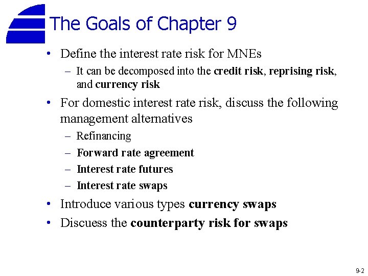 The Goals of Chapter 9 • Define the interest rate risk for MNEs –