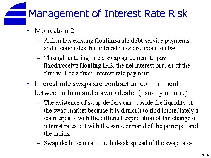 Management of Interest Rate Risk • Motivation 2 – A firm has existing floating-rate