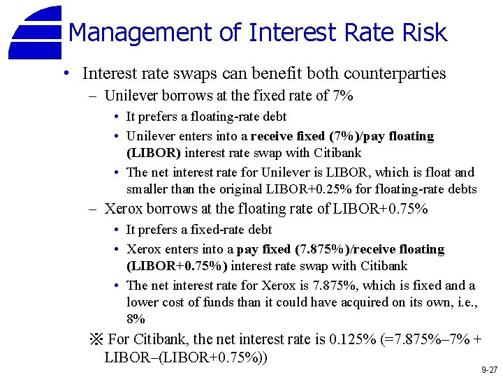 Management of Interest Rate Risk • Interest rate swaps can benefit both counterparties –