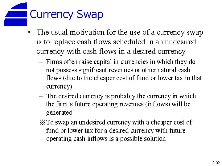 Currency Swap • The usual motivation for the use of a currency swap is