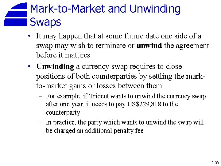 Mark-to-Market and Unwinding Swaps • It may happen that at some future date one