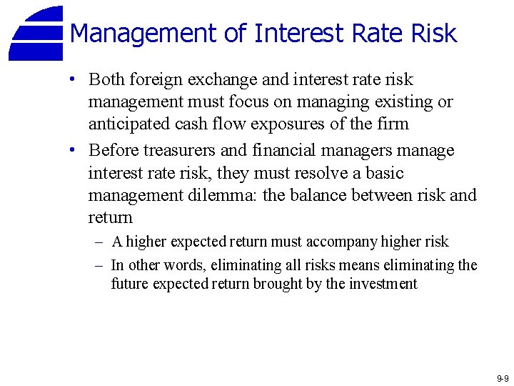 Management of Interest Rate Risk • Both foreign exchange and interest rate risk management