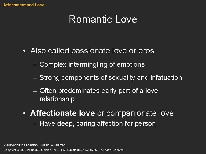 Attachment and Love Romantic Love • Also called passionate love or eros – Complex