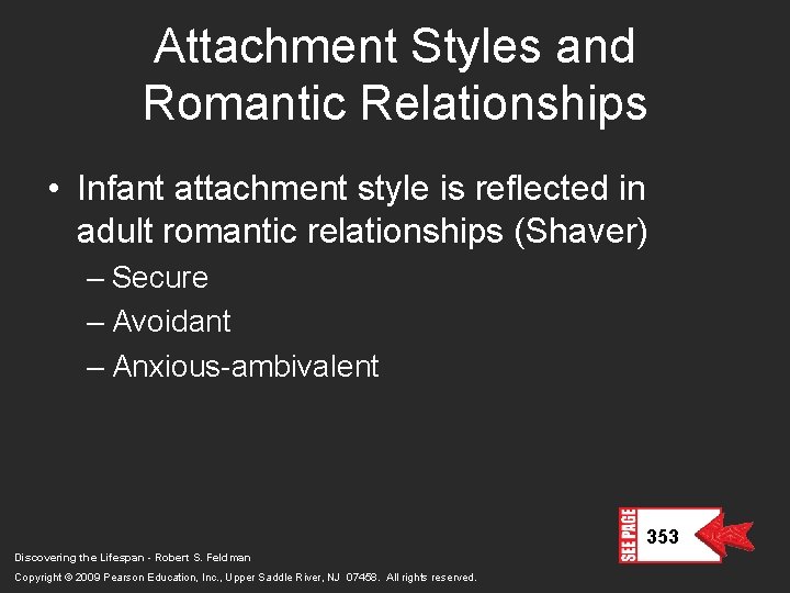 Attachment Styles and Romantic Relationships • Infant attachment style is reflected in adult romantic