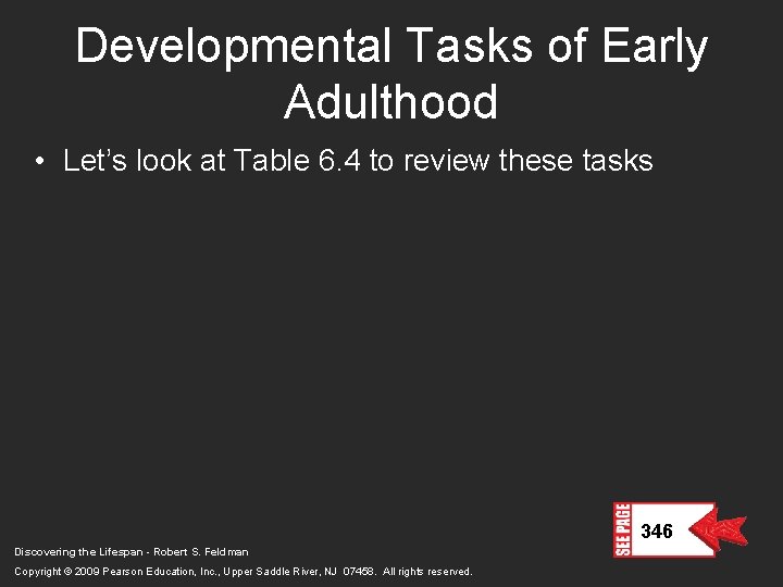 Developmental Tasks of Early Adulthood • Let’s look at Table 6. 4 to review