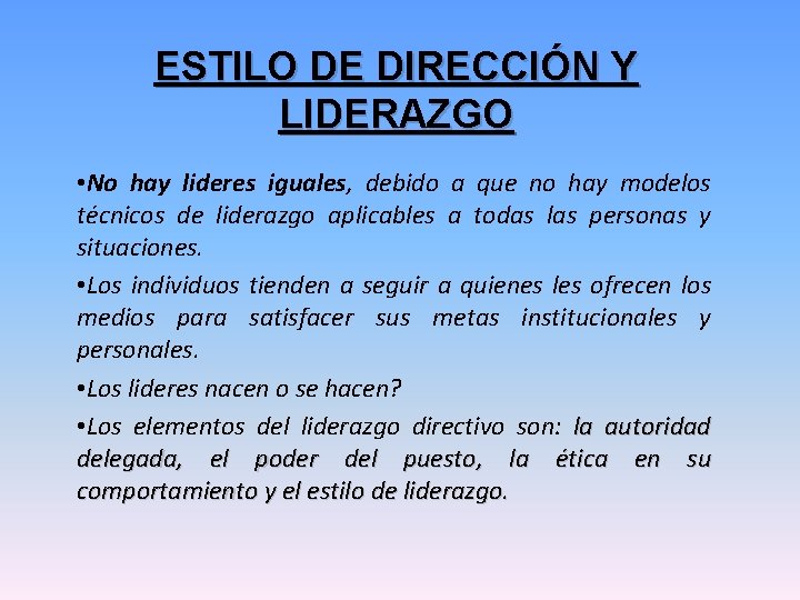 ESTILO DE DIRECCIÓN Y LIDERAZGO • No hay lideres iguales, debido a que no ESTILO DE DIRECCIÓN Y LIDERAZGO • No hay lideres iguales, debido a que no
