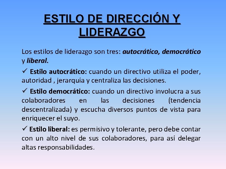 ESTILO DE DIRECCIÓN Y LIDERAZGO Los estilos de liderazgo son tres: autocrático, democrático y ESTILO DE DIRECCIÓN Y LIDERAZGO Los estilos de liderazgo son tres: autocrático, democrático y