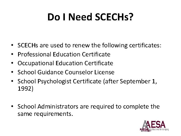 Do I Need SCECHs? • • • SCECHs are used to renew the following