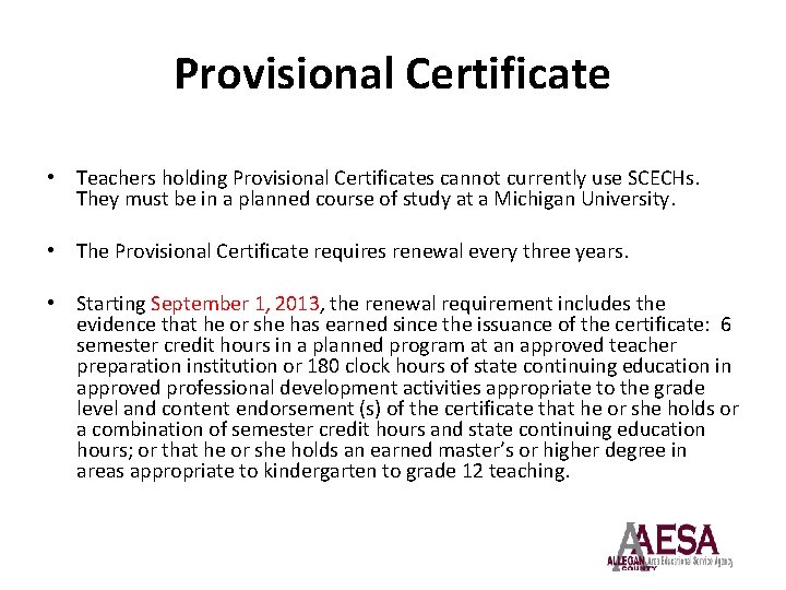 Provisional Certificate • Teachers holding Provisional Certificates cannot currently use SCECHs. They must be