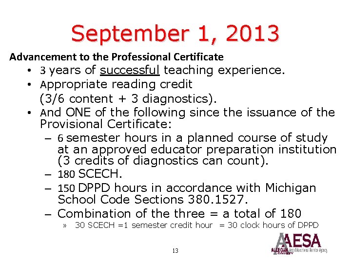 September 1, 2013 Advancement to the Professional Certificate • 3 years of successful teaching