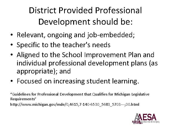 District Provided Professional Development should be: • Relevant, ongoing and job-embedded; • Specific to