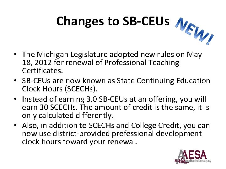 Changes to SB-CEUs • The Michigan Legislature adopted new rules on May 18, 2012