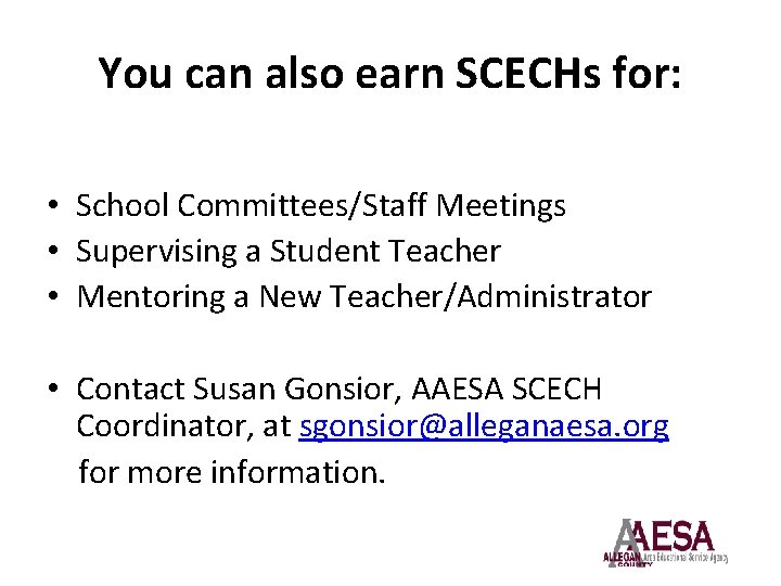 You can also earn SCECHs for: • School Committees/Staff Meetings • Supervising a Student