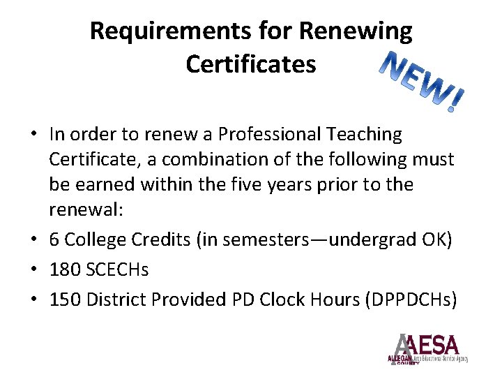 Requirements for Renewing Certificates • In order to renew a Professional Teaching Certificate, a