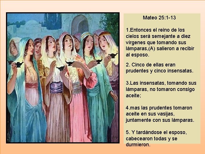  Mateo 25: 1 -13 1. Entonces el reino de los cielos será semejante