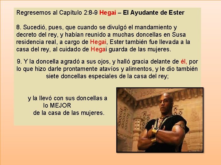 Regresemos al Capítulo 2: 8 -9 Hegai – El Ayudante de Ester 8. Sucedió,