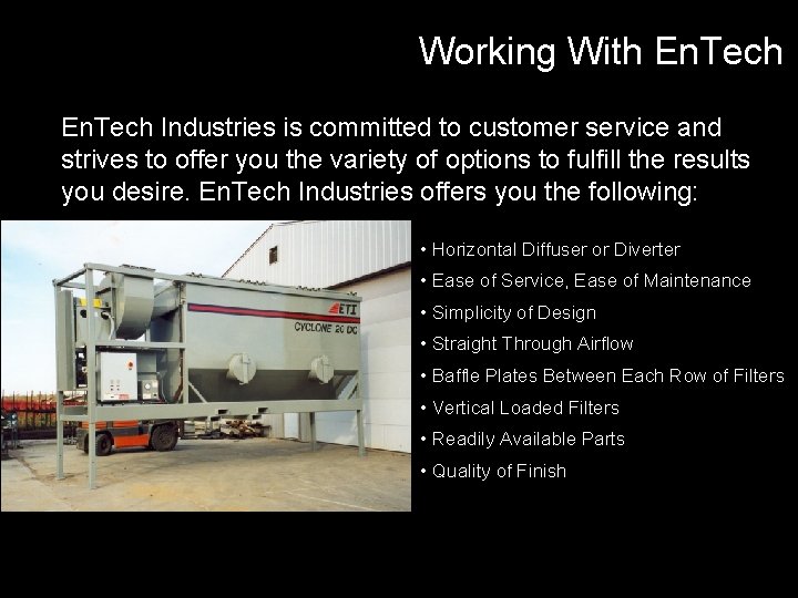 Working With En. Tech Industries is committed to customer service and strives to offer