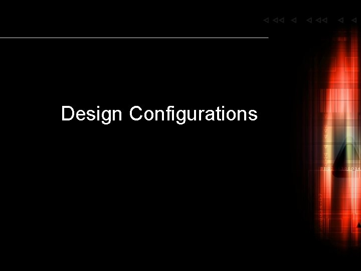 Design Configurations 