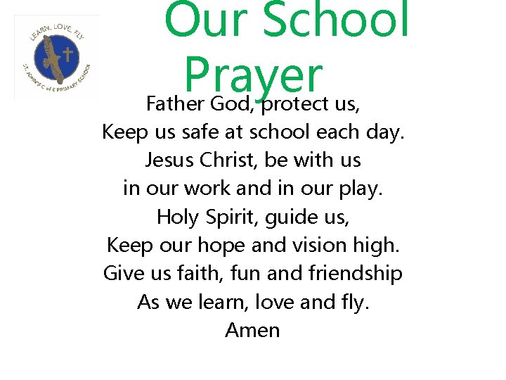  Our School Prayer Father God, protect us, Keep us safe at school each