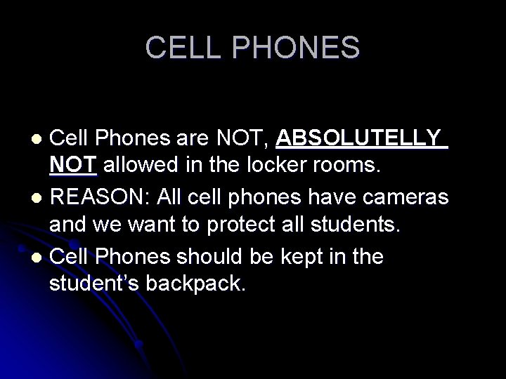 CELL PHONES Cell Phones are NOT, ABSOLUTELLY NOT allowed in the locker rooms. l